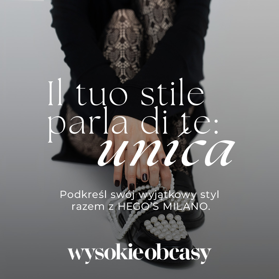 Podkreśl swój wyjątkowy styl z HEGO'S Milano - wysokieobcasy.pl
