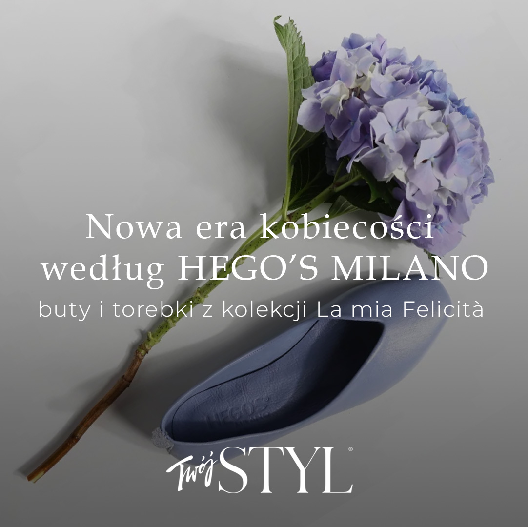 Nowa era kobiecości według HEGO'S MILANO - Twój styl